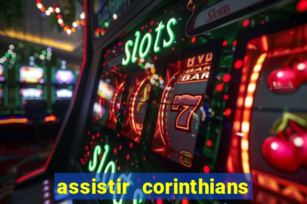 assistir corinthians futebol play hd